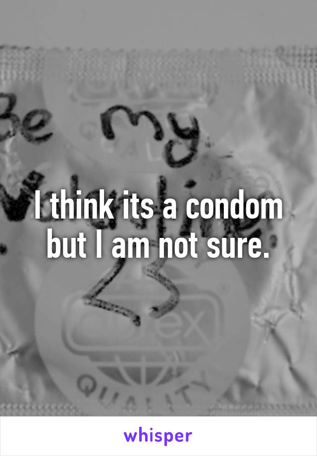 I think its a condom but I am not sure.