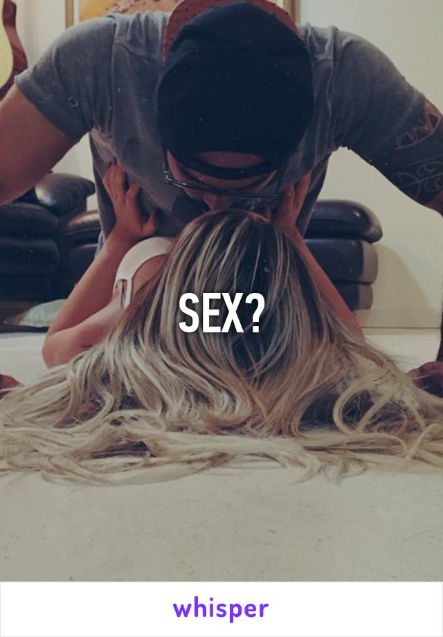 SEX?