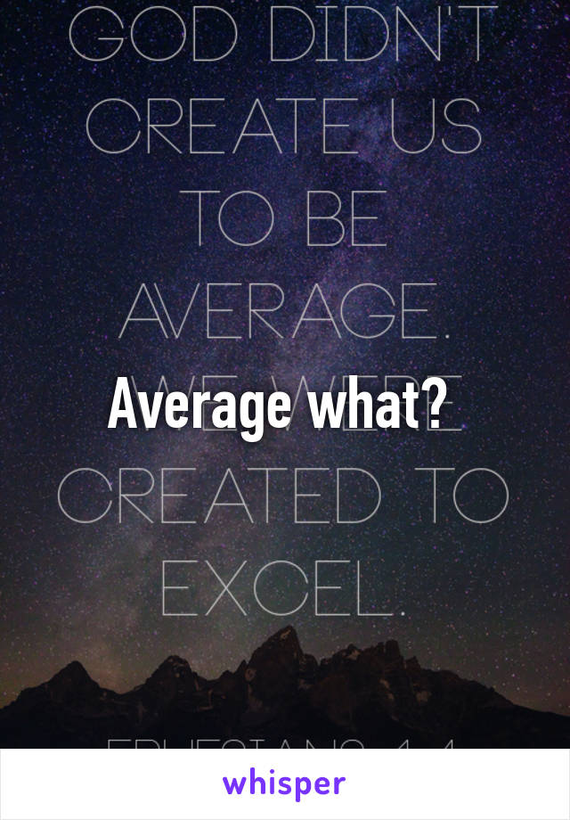 Average what? 