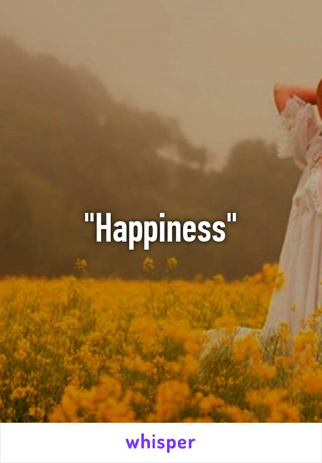 "Happiness"