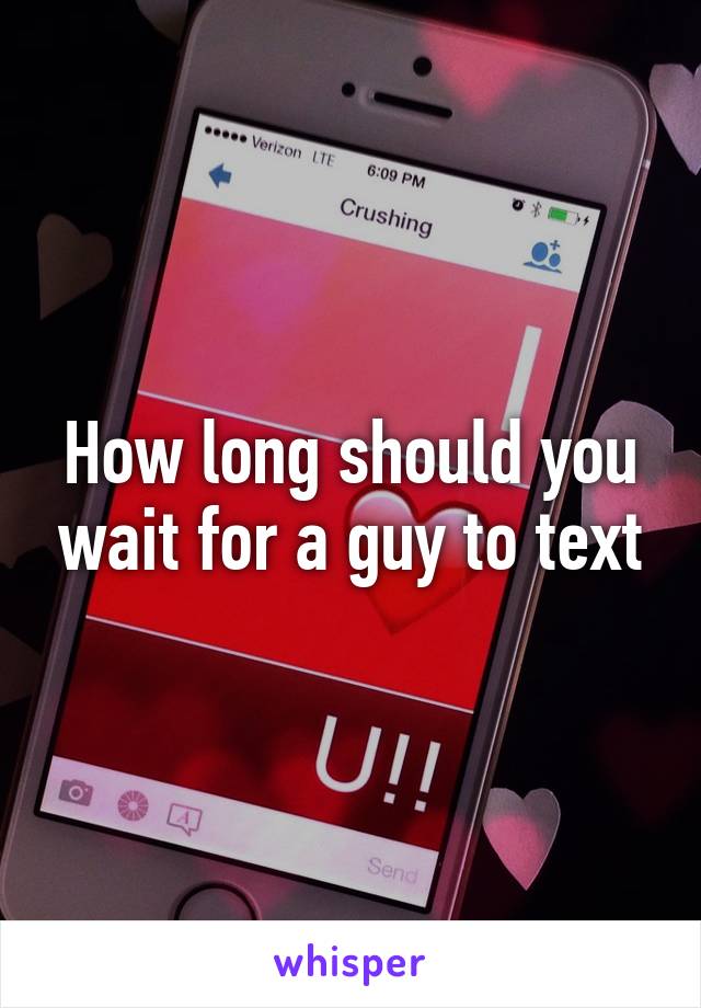 How long should you wait for a guy to text