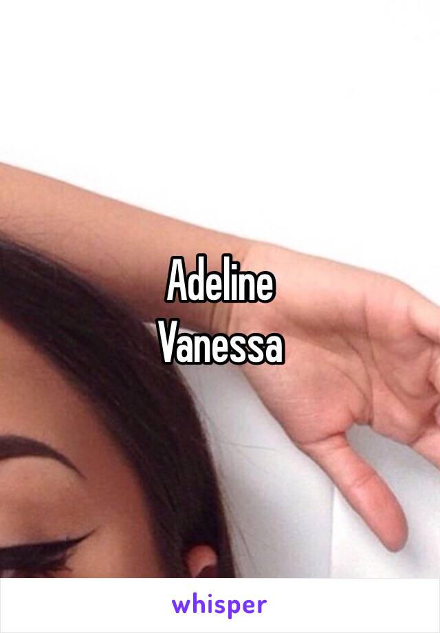 Adeline 
Vanessa