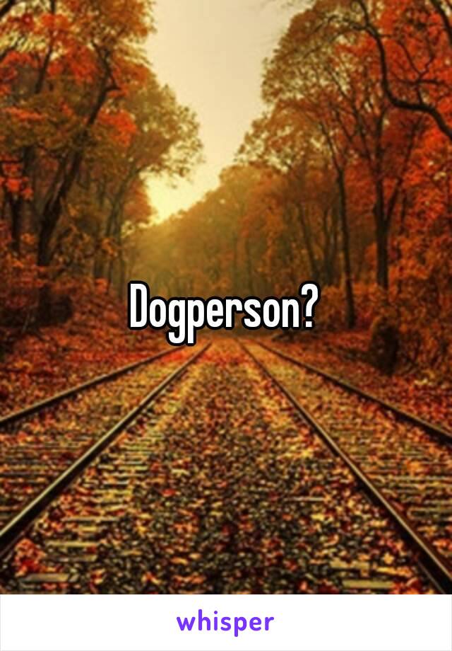 Dogperson?