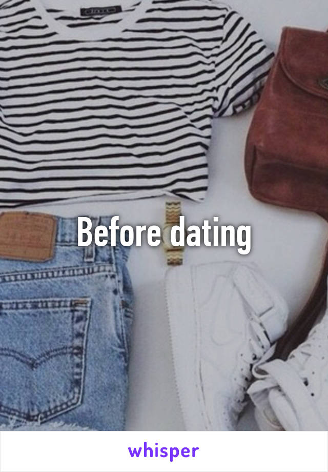 Before dating