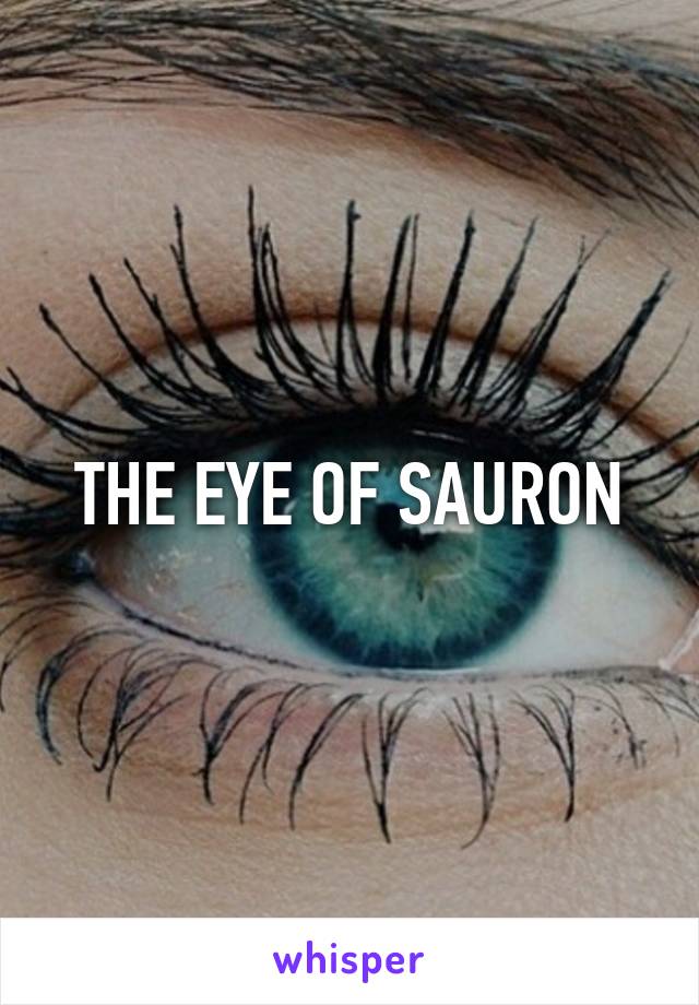 THE EYE OF SAURON