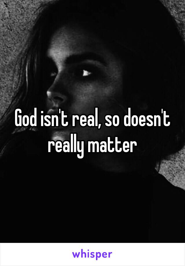 God isn't real, so doesn't really matter