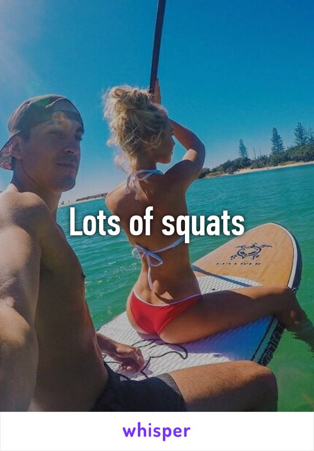 Lots of squats