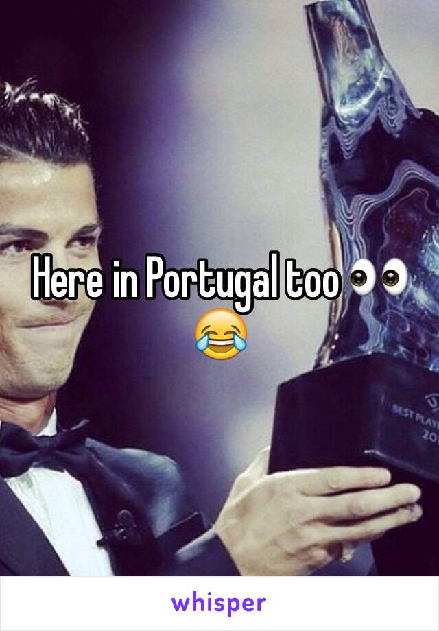 Here in Portugal too 👀😂