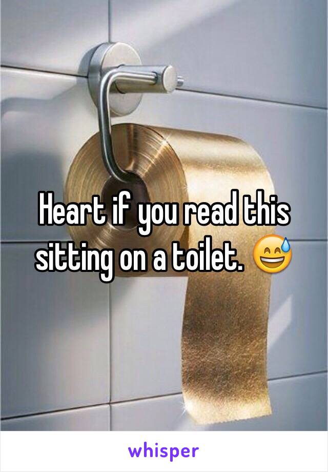 Heart if you read this sitting on a toilet. 😅