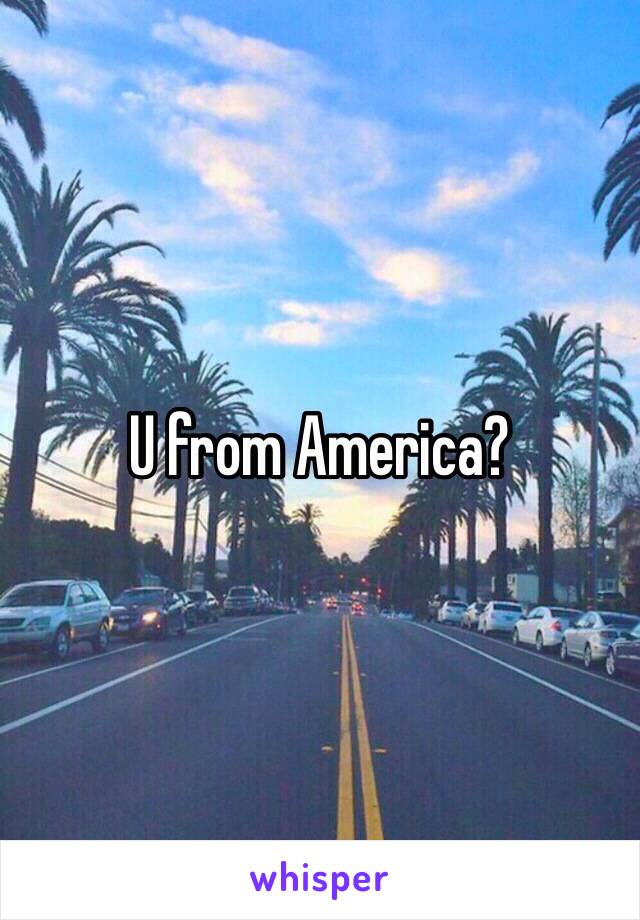 U from America? 