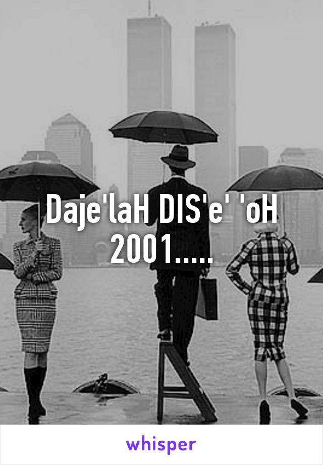 Daje'laH DIS'e' 'oH 2001.....