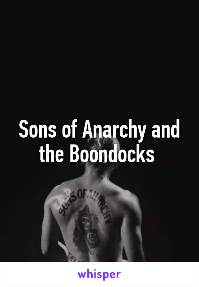 Sons of Anarchy and the Boondocks 