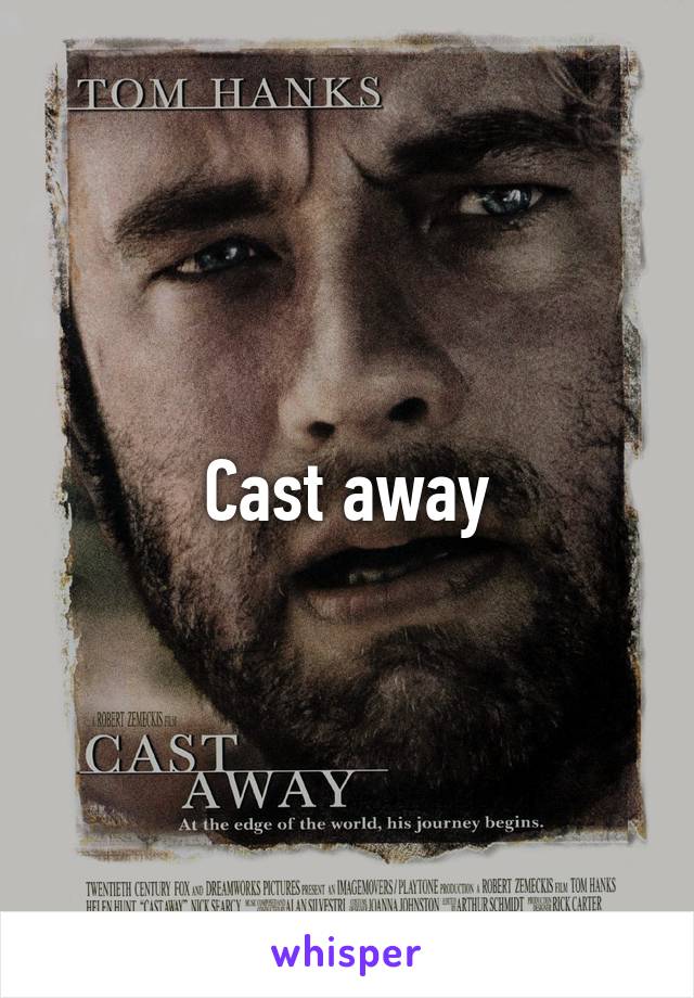 Cast away