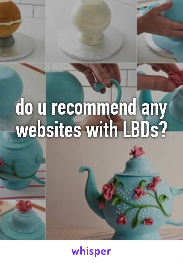 do u recommend any websites with LBDs?
