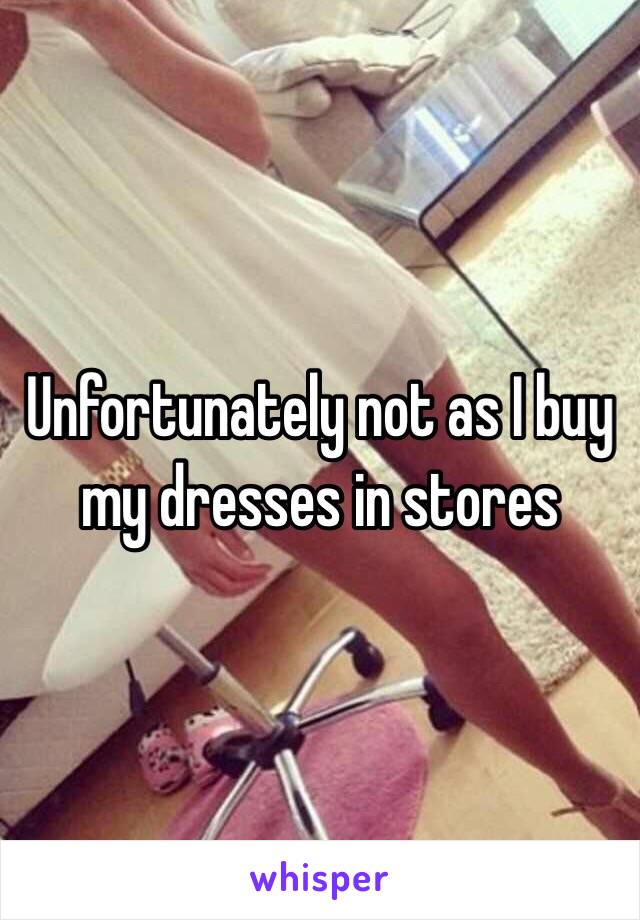 Unfortunately not as I buy my dresses in stores