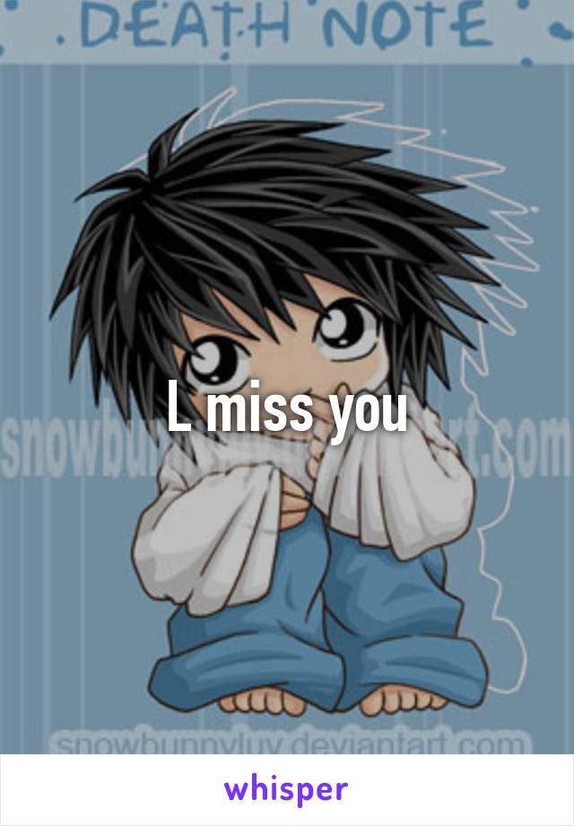 L miss you