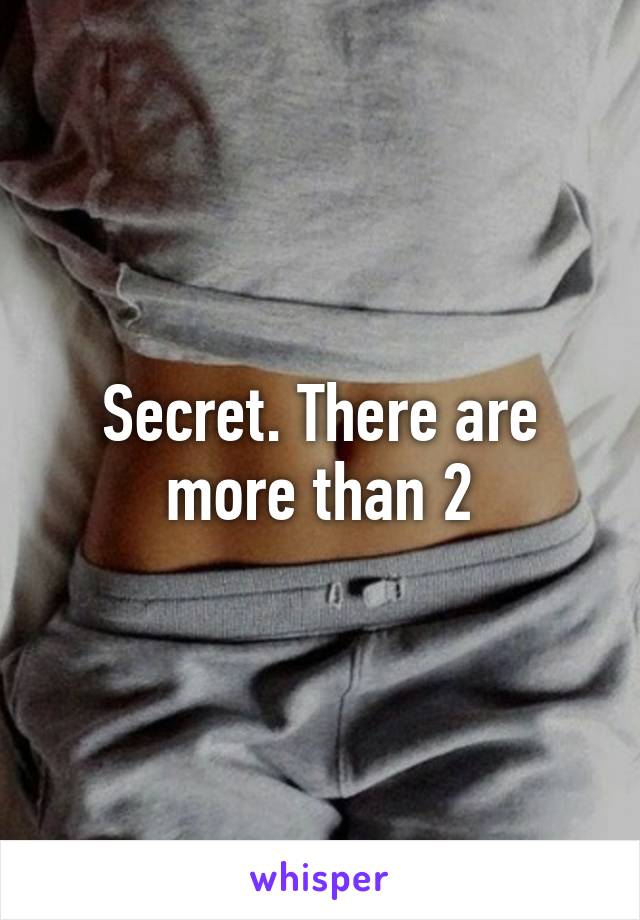 Secret. There are more than 2