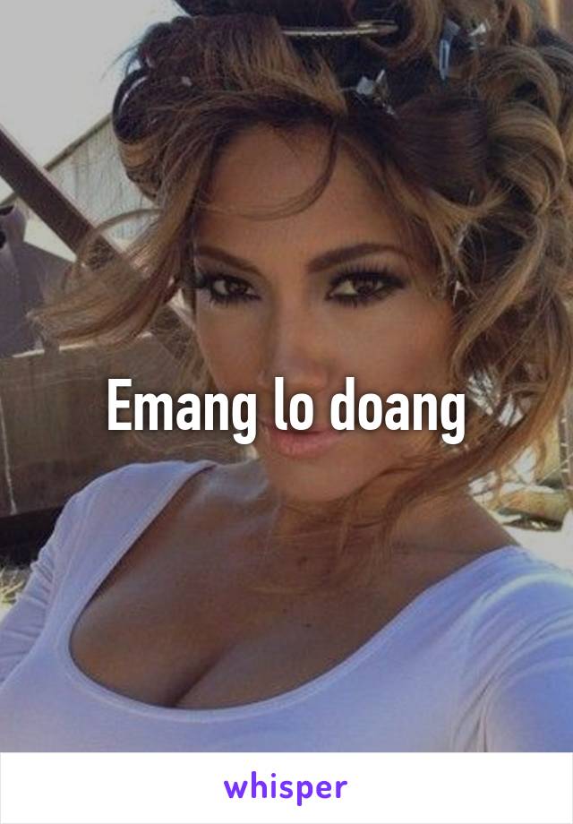 Emang lo doang