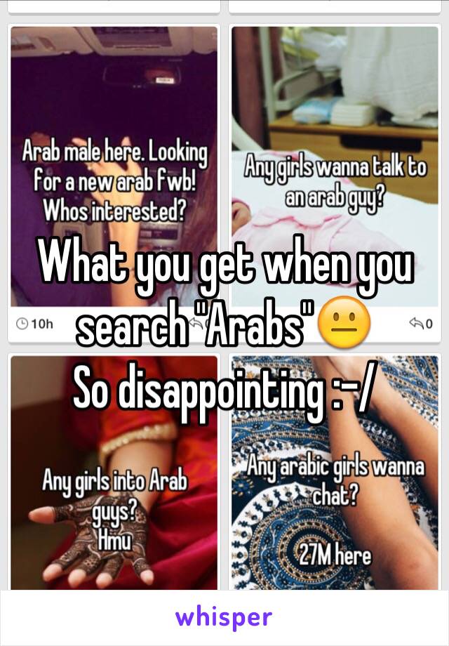 What you get when you search "Arabs"😐
So disappointing :-/