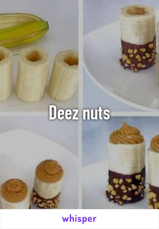 Deez nuts