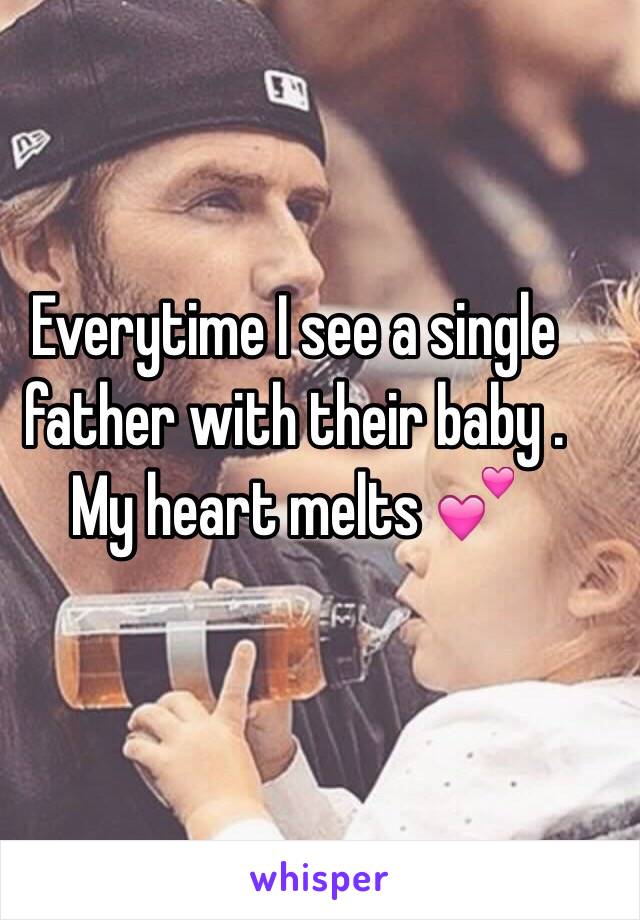 Everytime I see a single father with their baby . My heart melts 💕