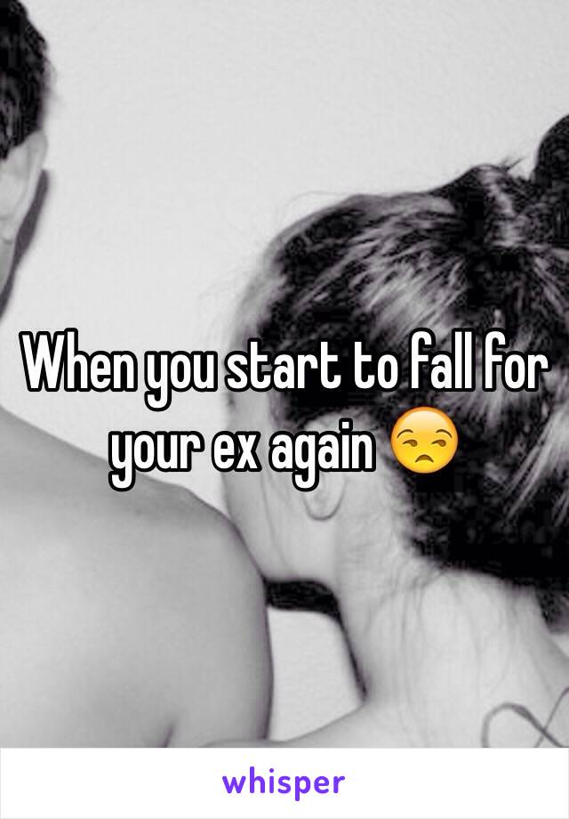 When you start to fall for your ex again 😒