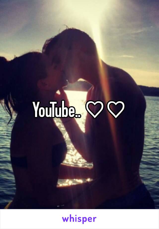 YouTube.. ♡♡