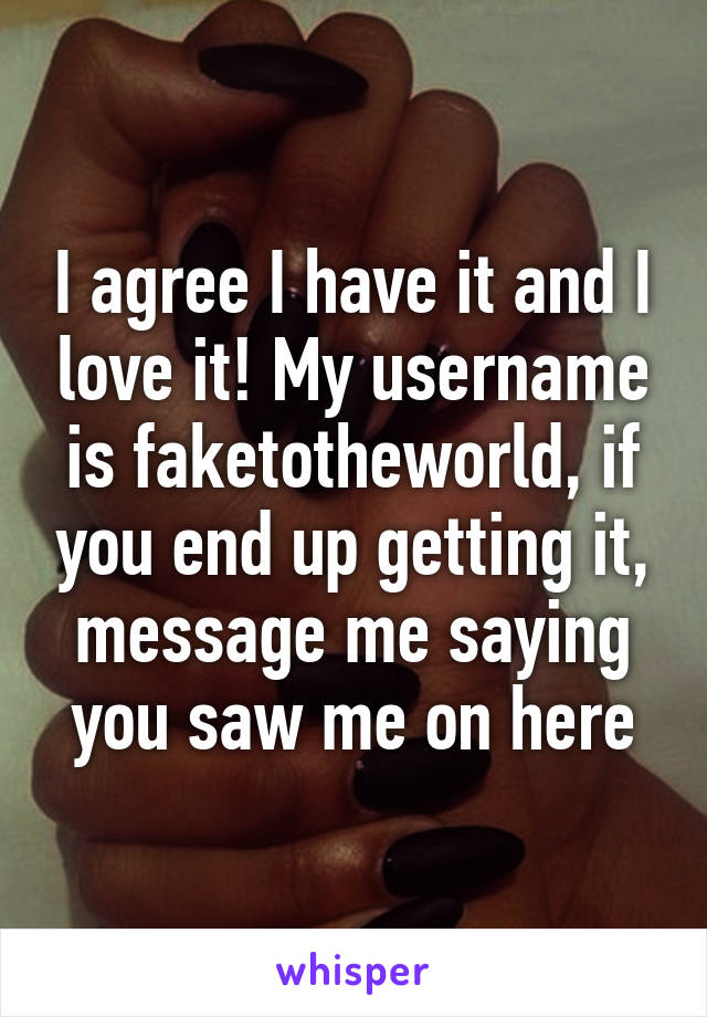 I agree I have it and I love it! My username is faketotheworld, if you end up getting it, message me saying you saw me on here