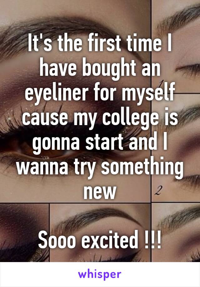 It's the first time I have bought an eyeliner for myself cause my college is gonna start and I wanna try something new

Sooo excited !!!