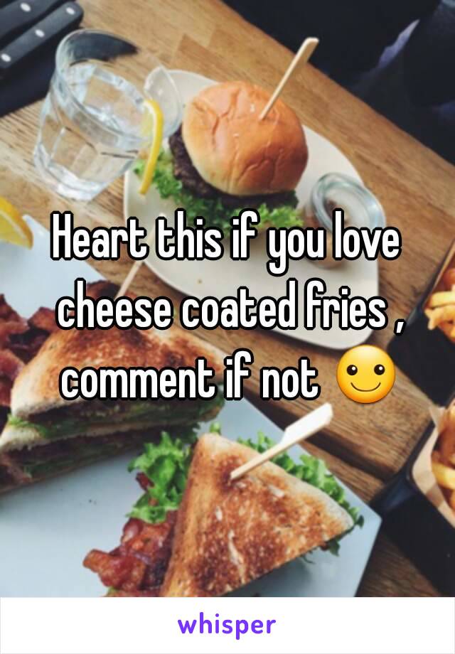 Heart this if you love cheese coated fries , comment if not ☺