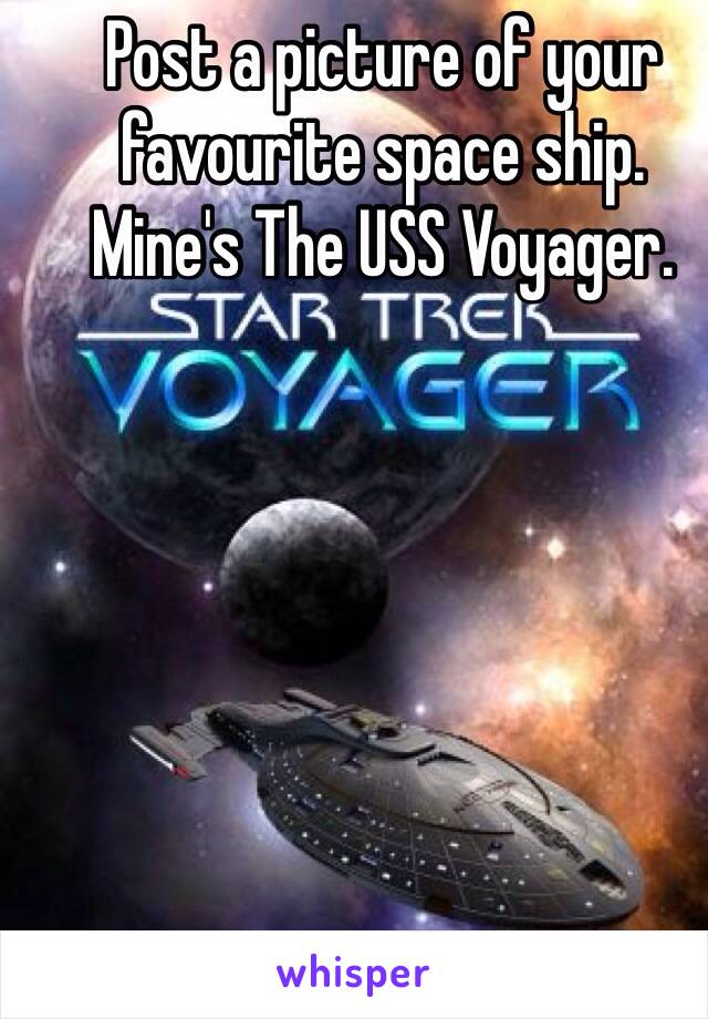 Post a picture of your favourite space ship.
Mine's The USS Voyager.