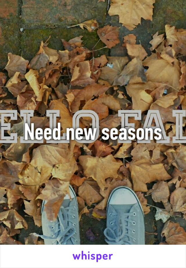 Need new seasons