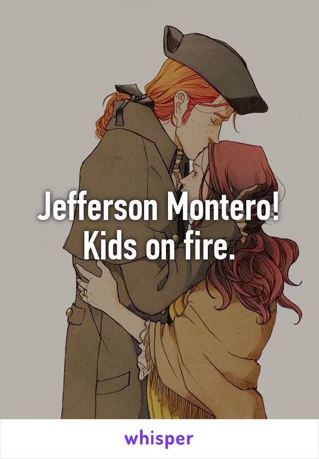 Jefferson Montero! Kids on fire.