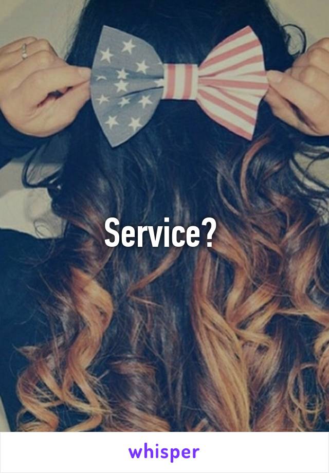 Service? 