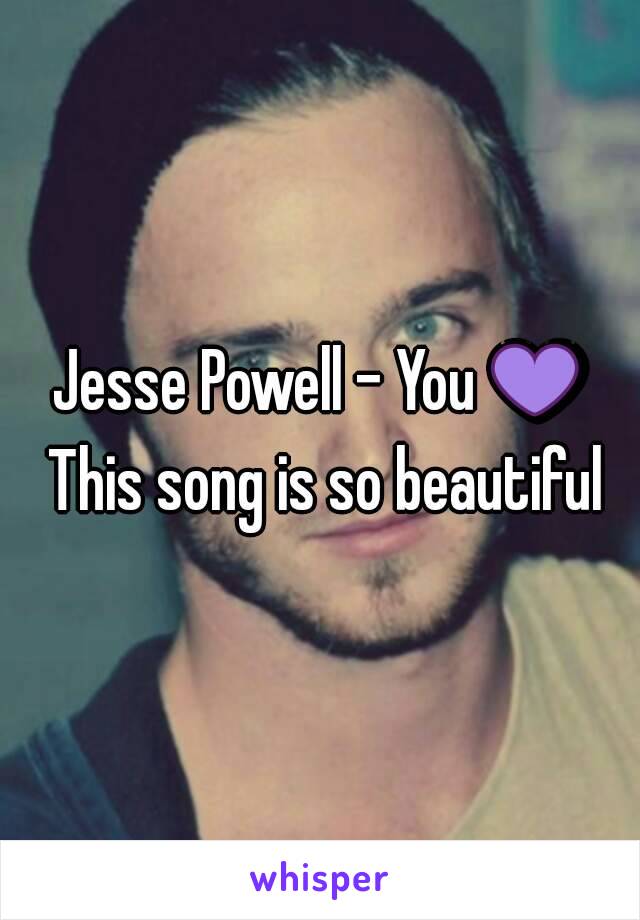 Jesse Powell - You 💜 This song is so beautiful