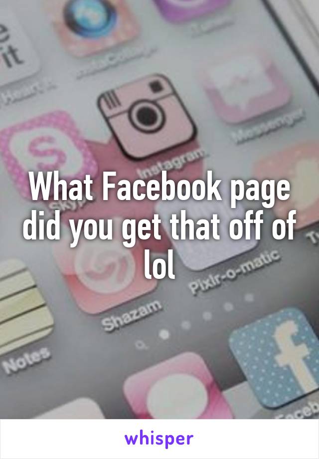 What Facebook page did you get that off of lol