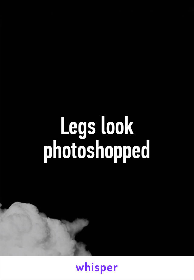 Legs look photoshopped