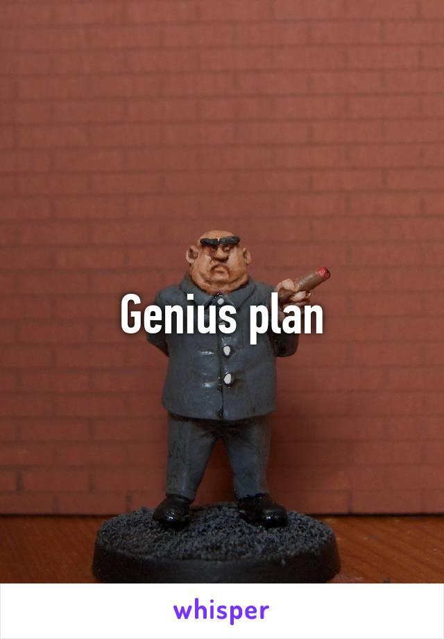 Genius plan