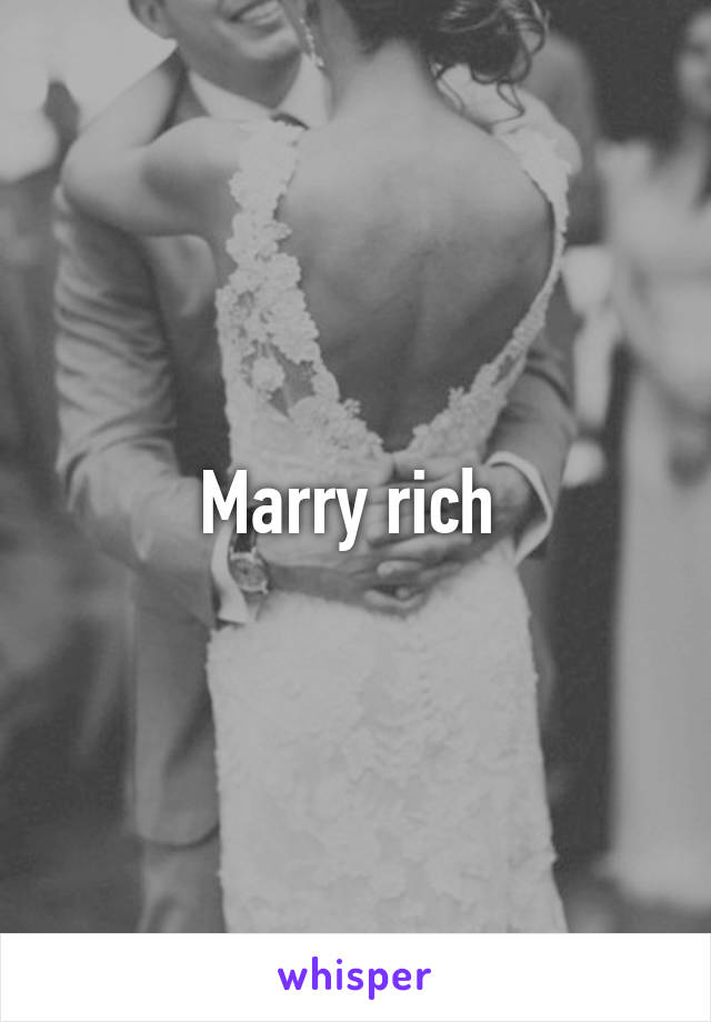 Marry rich 