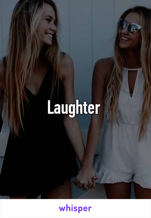 Laughter 