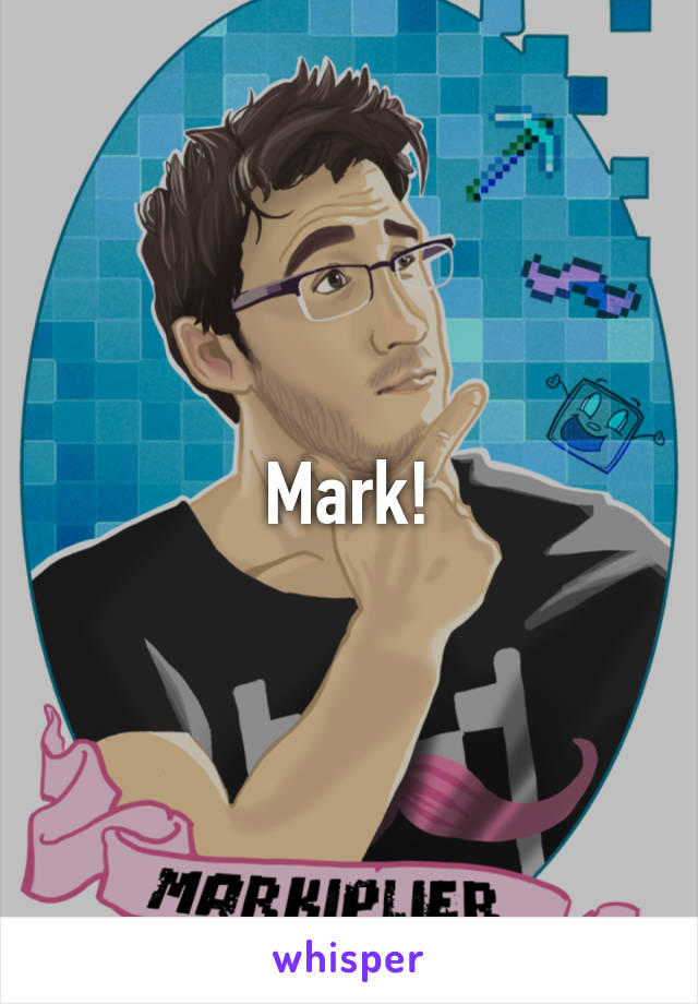 Mark!