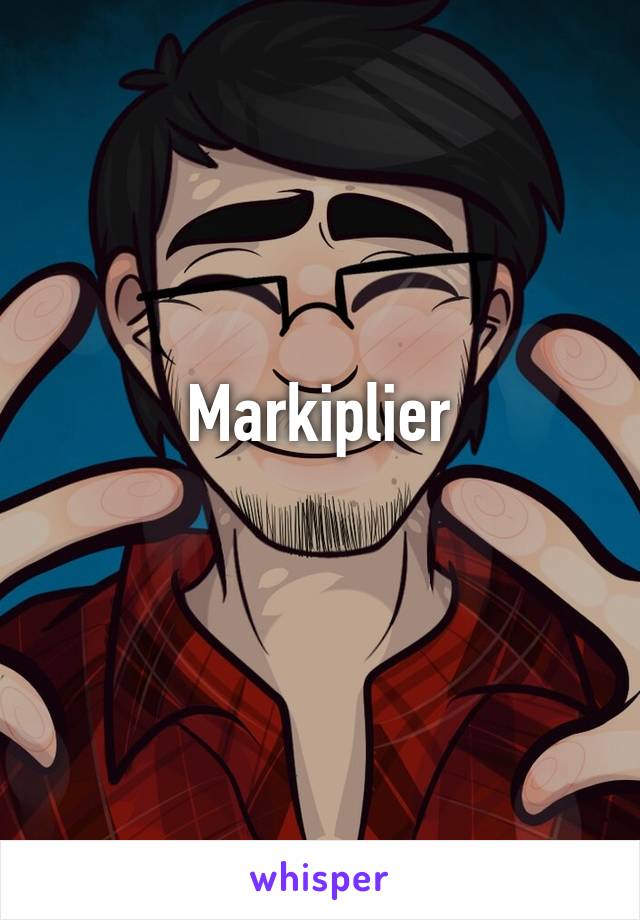 Markiplier
