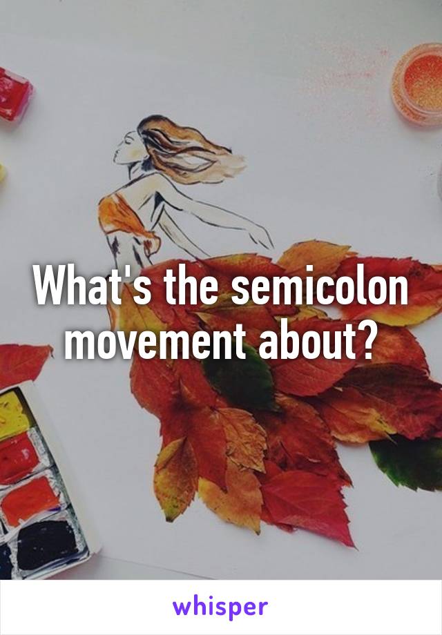 What's the semicolon movement about?