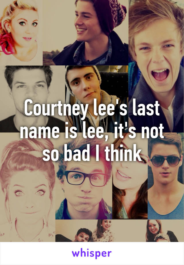 Courtney lee's last name is lee, it's not so bad I think