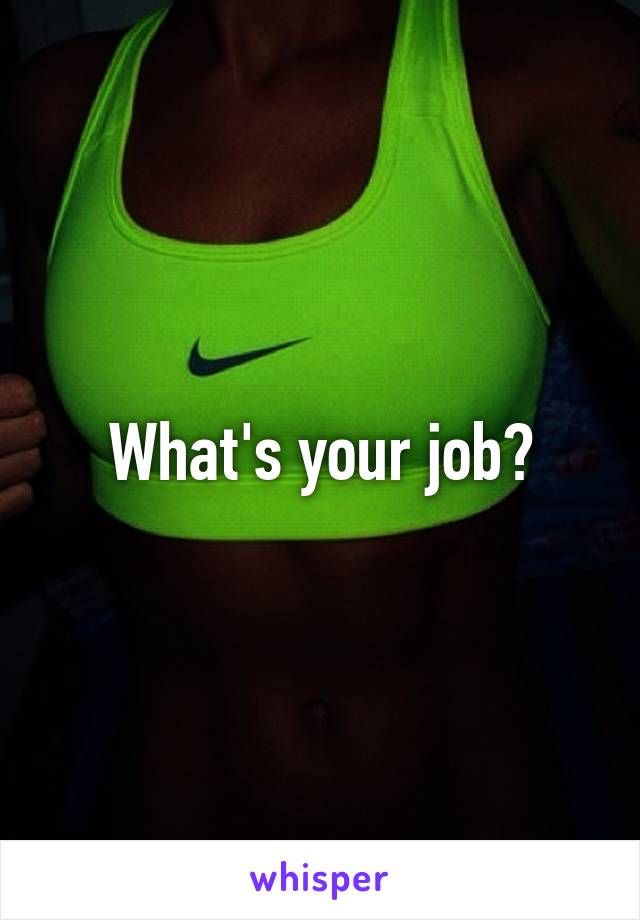 What's your job?