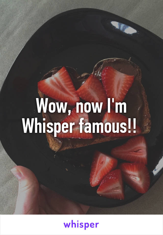 Wow, now I'm Whisper famous!! 