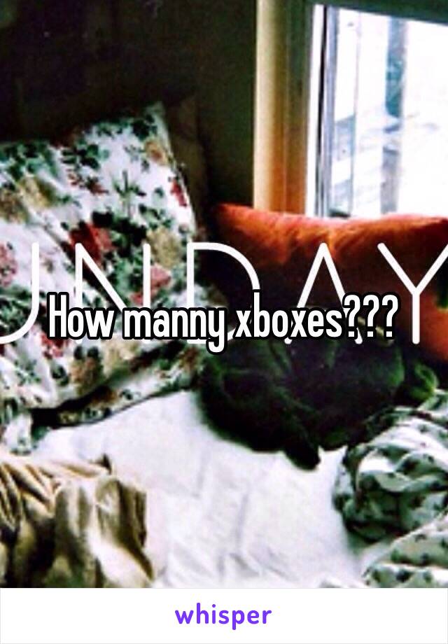 How manny xboxes???