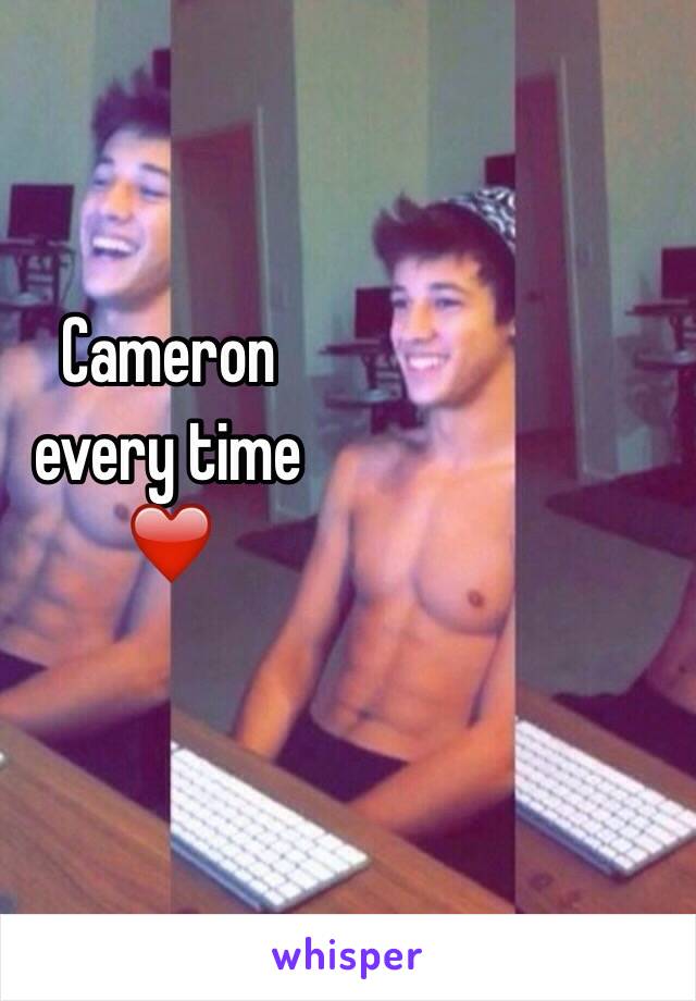 Cameron
every time
❤️