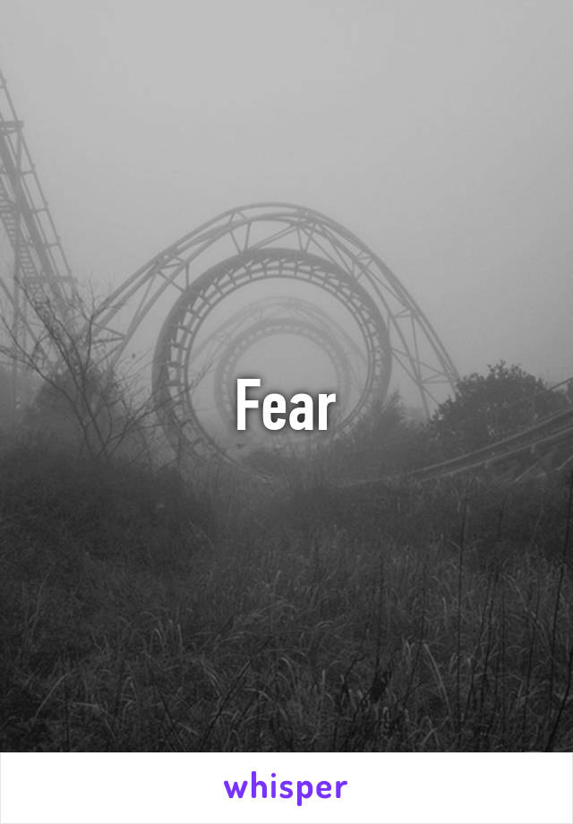 Fear