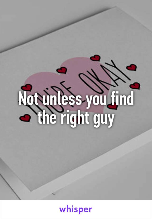 Not unless you find the right guy